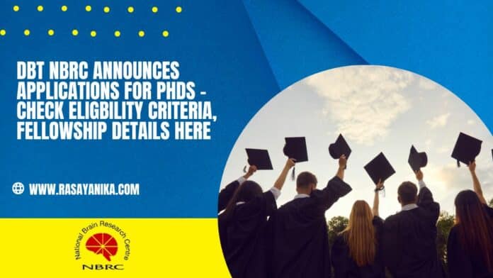 DBT NBRC Announces Applications for PhDs - Check Eligbility Criteria, Fellowship Details Here