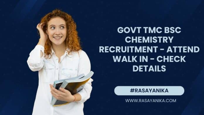 Govt TMC BSc Chemistry Recruitment - Attend Walk In - Check Details