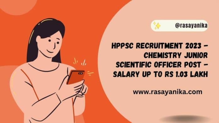 HPPSC Recruitment 2023 - Chemistry Junior Scientific Officer Post - Salary up to Rs 1.03 Lakh