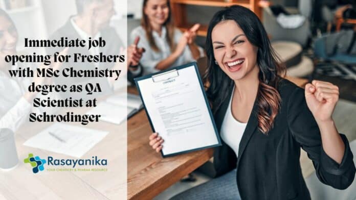 Immediate job opening for Freshers with MSc Chemistry degree as QA Scientist at Schrodinger