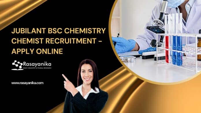 Jubilant BSc Chemistry Chemist Recruitment - Apply Online