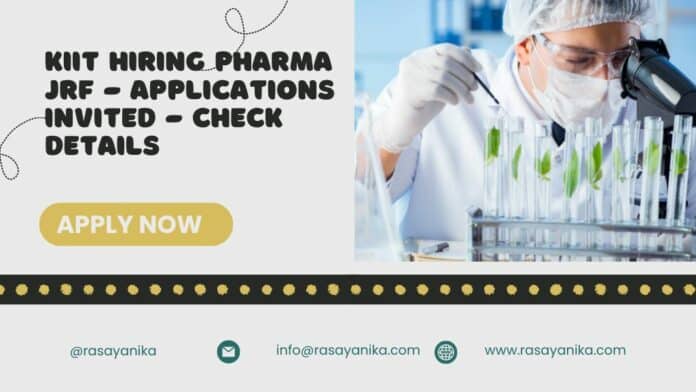 KiiT Hiring Pharma JRF - Applications Invited - Check Details