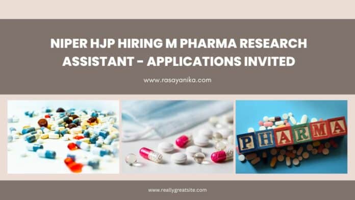 NIPER HJP Hiring M Pharma Research Assistant - Applications Invited