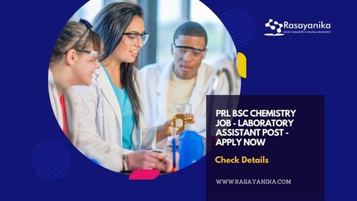 PRL BSc Chemistry Job - Laboratory Assistant Post - Apply Now