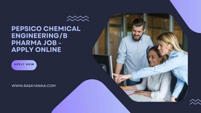 PepsiCo Chemical Engineering/B Pharma Job - Apply Online