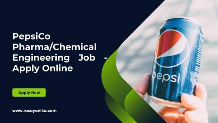 PepsiCo Pharma/Chemical Engineering Job - Apply Online