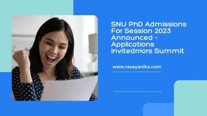 SNU PhD Admissions For Session 2023 Announced - Applications Invited