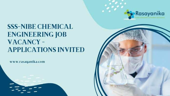 SSS-NIBE Chemical Engineering Job Vacancy - Applications Invited