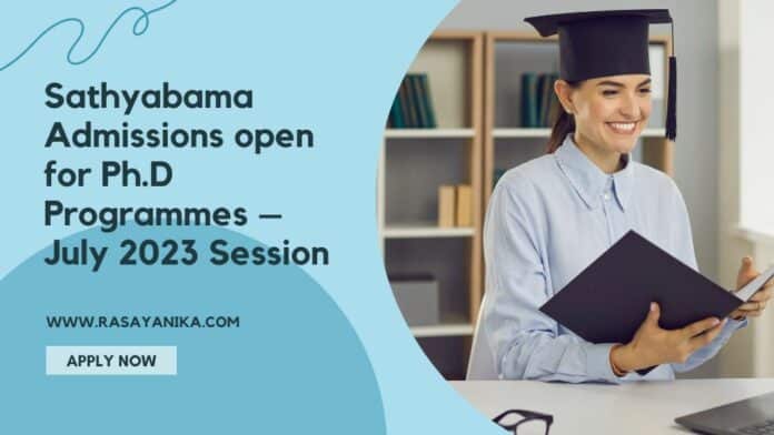 Sathyabama Admissions open for Ph.D Programmes – July 2023 Session