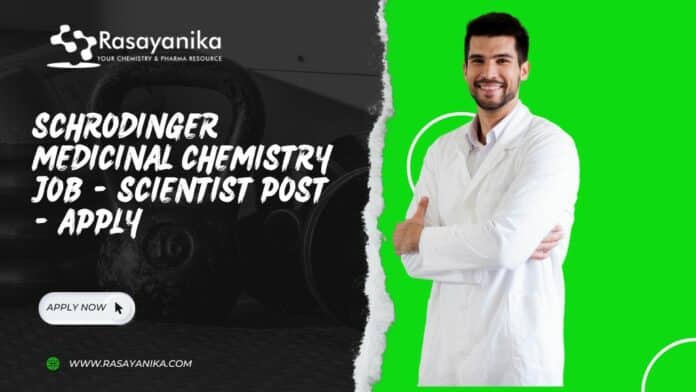 Schrödinger Medicinal Chemistry Job - Scientist Post - Apply