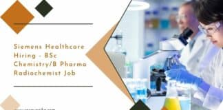 Siemens Healthcare Hiring - BSc Chemistry/B Pharma Radiochemist Job