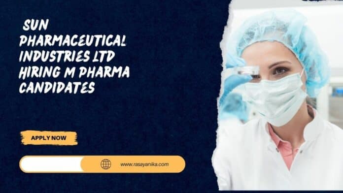  Sun Pharmaceutical Industries Ltd Hiring M Pharma Candidates