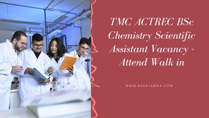 TMC ACTREC BSc Chemistry Scientific Assistant Vacancy - Attend Walk in