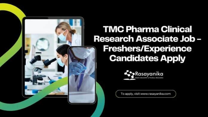 TMC Pharma Clinical Research Associate Job - Freshers/Experience Candidates Apply