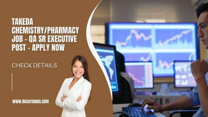 Takeda Chemistry/Pharmacy Job - QA Sr Executive Post - Apply Now