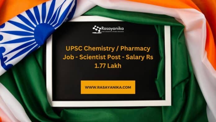 UPSC Chemistry Pharmacy Job - Scientist Post - Salary Rs 1.77 Lakh