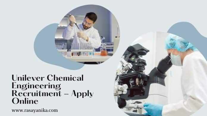 Unilever Chemical Engineering Recruitment - Apply Online