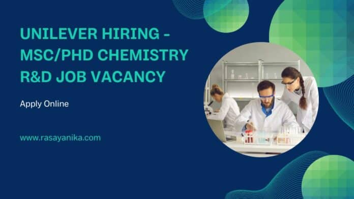 Unilever Hiring - MSc/PhD Chemistry R&D Job Vacancy