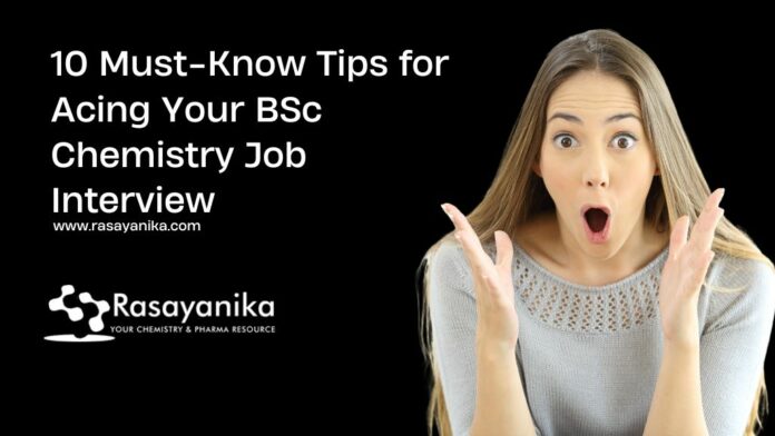 10 Must-Know Tips for Acing Your BSc Chemistry Job Interview