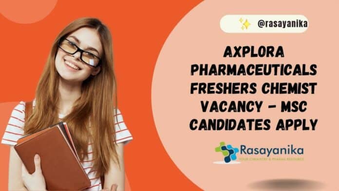 Axplora Pharmaceuticals Freshers Chemist Vacancy - MSc Candidates Apply