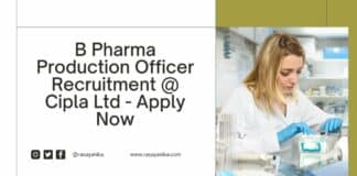 B Pharma Production Officer Recruitment @ Cipla Ltd - Apply Now