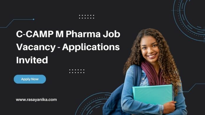 C-CAMP M Pharma Job Vacancy - Applications Invited
