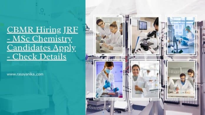 CBMR Hiring JRF - MSc Chemistry Candidates Apply - Check Details