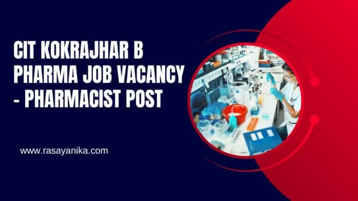 CIT Kokrajhar B Pharma Job Vacancy - Pharmacist Post