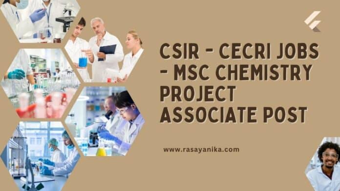 CSIR - CECRI Jobs - MSc Chemistry Project Associate Post