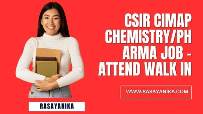 CSIR CIMAP Chemistry/Pharma Job - Attend Walk In