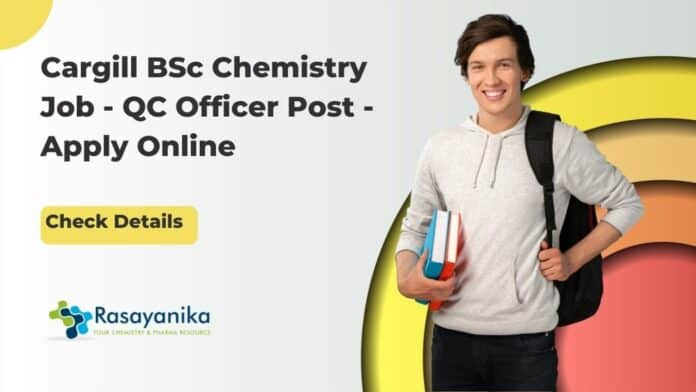 Cargill BSc Chemistry Job - QC Officer Post - Apply Online