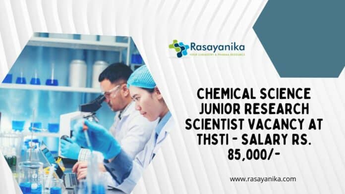 Chemical Science Junior Research Scientist Vacancy @ THSTI - Salary Rs. 85,000/-
