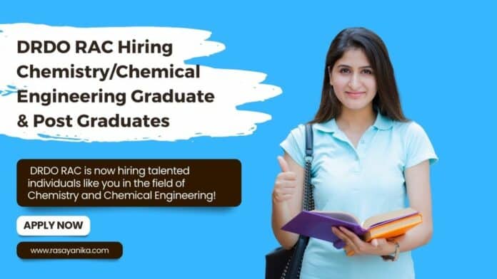 DRDO RAC is now hiring talented individuals like you in the field of Chemistry and Chemical Engineering!