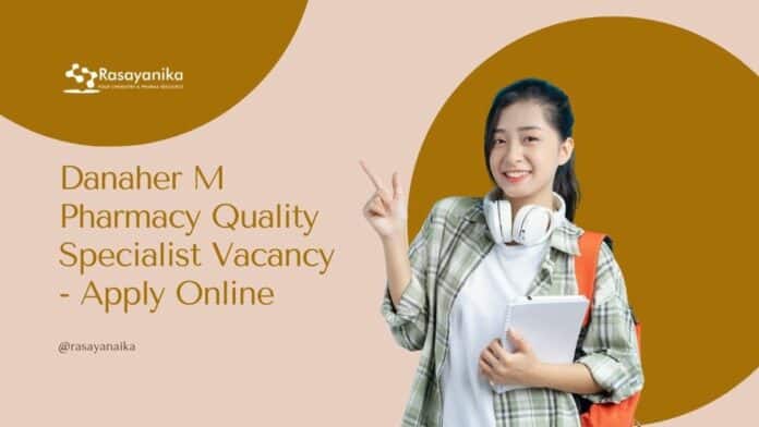 Danaher M Pharmacy Quality Specialist Vacancy - Apply Online