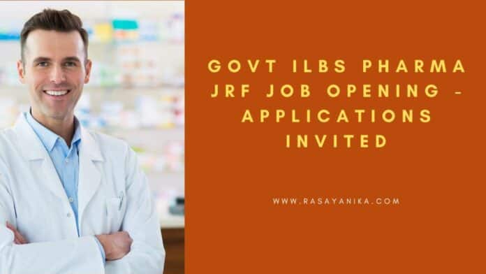 Govt ILBS Pharma JRF Job Opening - Applications Invited