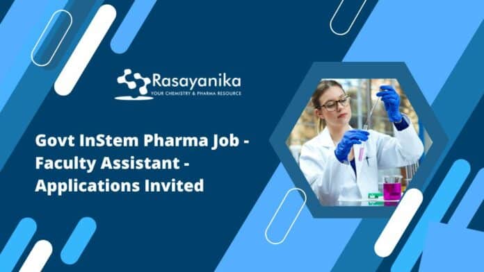 Govt InStem Pharma Job - Faculty Assistant - Applications Invited