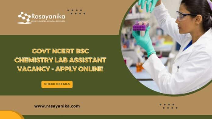 Govt NCERT BSc Chemistry Lab Assistant Vacancy - Apply Online