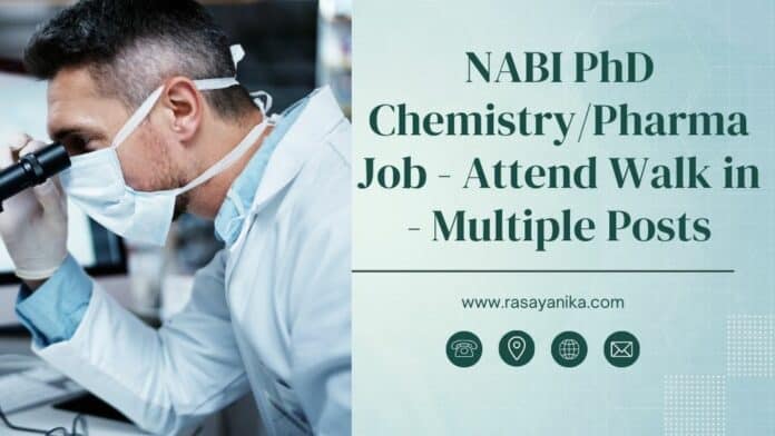 NABI PhD Chemistry/Pharma Job - Attend Walk in - Multiple Posts