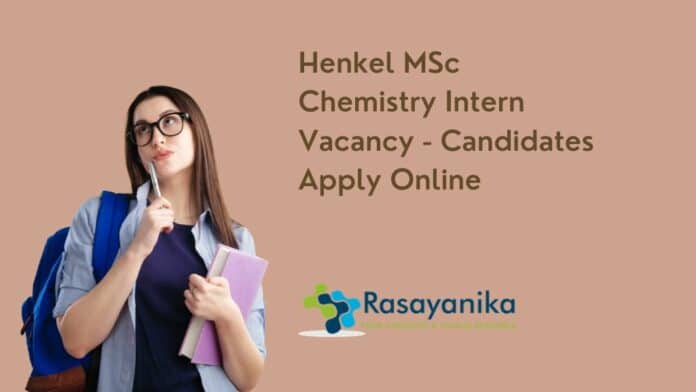 Henkel MSc Chemistry Intern Vacancy - Candidates Apply Online