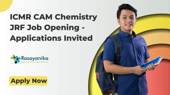 ICMR CAM Chemistry JRF Job Opening - Applications Invited