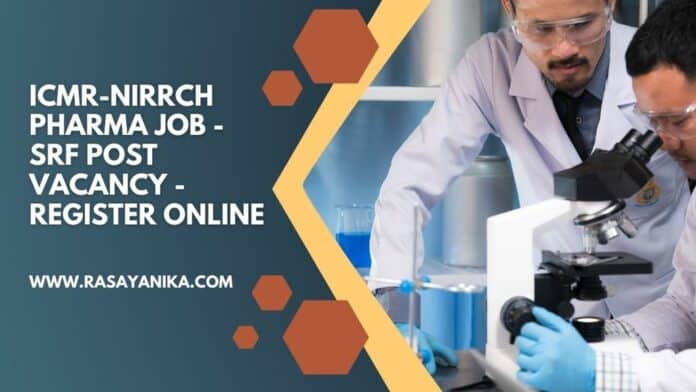 ICMR-NIRRCH Pharma Job - SRF Post Vacancy - Register Online