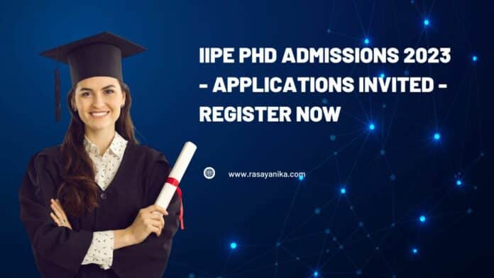 IIPE PhD Admissions 2023 - Applications Invited - Register Now
