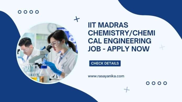 IIT Madras Chemistry/Chemical Engineering Job - Apply Now