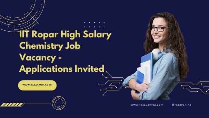 IIT Ropar High Salary Chemistry Job Vacancy - Applications Invited