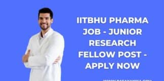 IITBHU Pharma Job - Junior Research Fellow Post - Apply Now