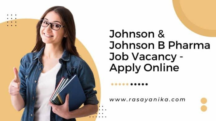 Johnson & Johnson B Pharma Job Vacancy - Apply Online