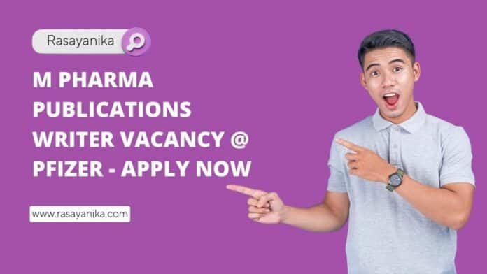 M Pharma Publications Writer Vacancy @ Pfizer - Apply Now