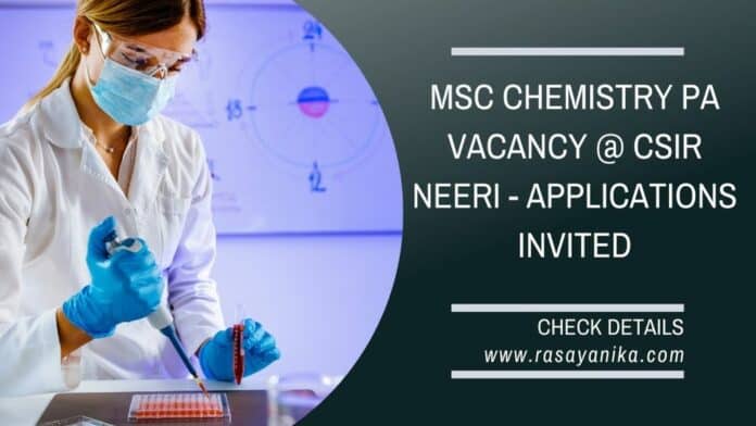 MSc Chemistry PA Vacancy @ CSIR NEERI - Applications Invited