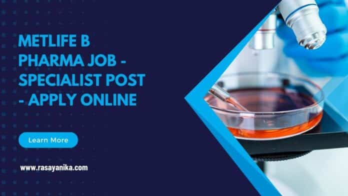 MetLife B Pharma Job - Specialist Post - Apply Online