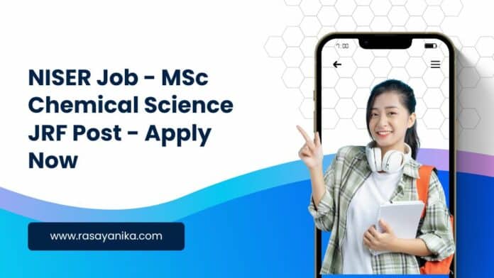 NISER Job - MSc Chemical Science JRF Post - Apply Now